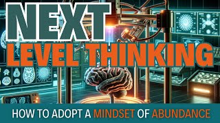 Next Level Thinking: How to adopt a mindset of abundance