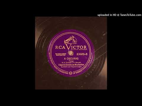 A oscuras (tango) Héctor Marcó Ascañio E. Donato Horacio Lagos BAVE-059516 02-10-41 RCA V 83.689-B