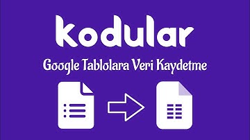 GOOGLE FORMLAR VE KODULAR İLE GOOGLE TABLOLARA VERİ KAYDETME | KODULAR İLE TABLOLARA VERİ KAYDETME