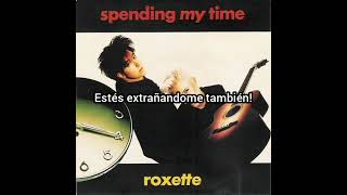 Roxette - Spending My Time (Sub Español) 1991