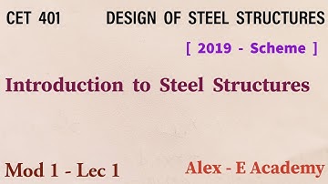CET 401 - DSS | Introduction to Steel Structures | Mod 1 - Lec 1 | S7 - Civil | 2019 Scheme