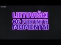 Lietuviki og fortnite momentai ft mdtwins ogurchik realugy ir daugiau