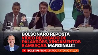 BOLSONARO REPOSTA VÍDEO RECHEADO DE PALAVRÕES, XINGAMENTOS E AMEAÇAS. MARGINAL!!!