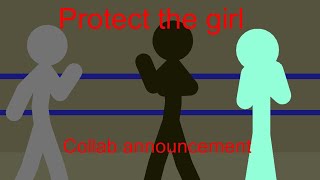 Protect the girl collab announcement || Stick Nodes || (read desc) CLOSED