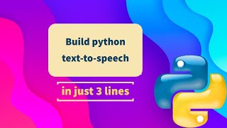 Build python text-to-speech in just 3 lines