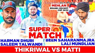 Thikriwal(Harman Dhuri & Saleem Talwandi) Vs Matti(Been Saharanmajra & Lali) Cosco Cricket Mania