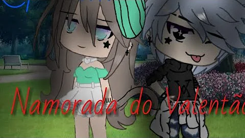 ៚•Namorada do Valentão|1/?|Gacha Life|MariWolf|