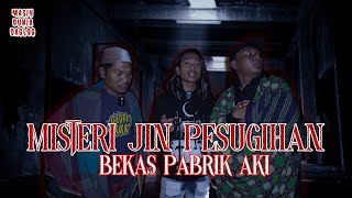 ASLI MERINDING!!!! MISTERI JIN PENUNGGU PABRIK AKI DEPOK - MASIH DUNIA DAGLOG #EPS3
