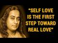 Self Love Is The First Step Toward Real Love - Wisdom From Paramahansa Yogananda
