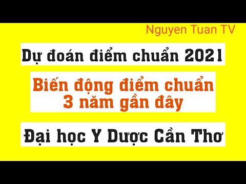 Dự đoán điểm chuẩn 2021 - Đại học Y Dược Cần Thơ - youtube