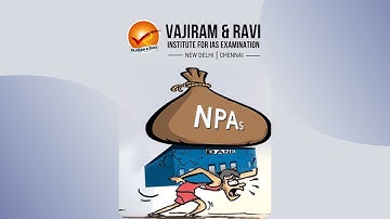 Non-Performing Assets (NPA) | Current Affairs for UPSC CSE | Vajiram & Ravi