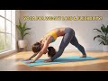 The Best Yoga Poses to Instantly Improve Flexibility!