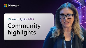 Community highlights at Microsoft Ignite 2025
