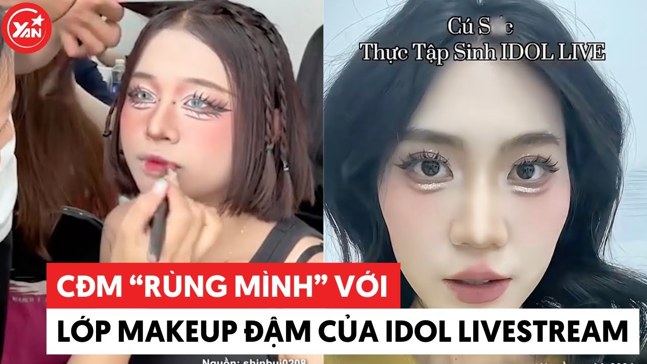 CĐM “rùng mình” trước lớp makeup đậm hơn đi diễn của idol livestream 