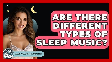 Are There Different Types Of Sleep Music? - Sleep Wellness Workshop