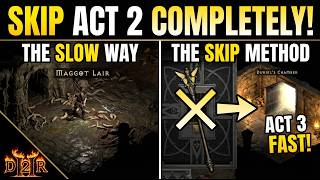 SKIP ACT 2 - Stop Wasting Time in Act 2! Ultimate D2R Act 2 Skip Guide Works Every Time