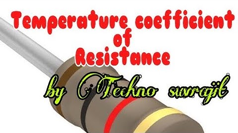 Basic electrical: Temperature coefficient of resistance by Techno suvrajit