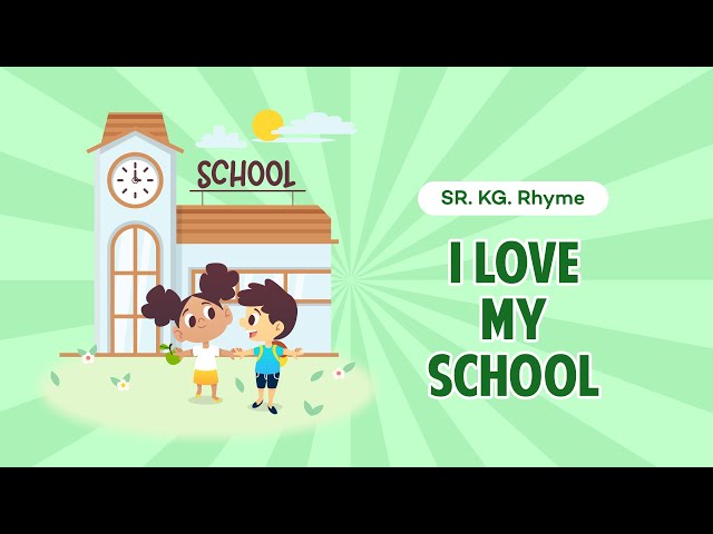 Nursery Rhymes - I Love My School