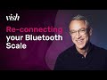 Reconnecting your bluetooth scale vish training