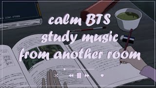 calm BTS playlist played in another room while you study //chill, study, sleep playlist 2020