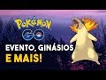 EVENTO, GINÁSIOS E MAIS NOVIDADES! POKÉMON GO
