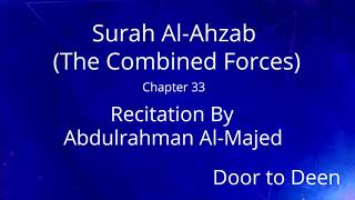 Surah Al-Ahzab (The Combined Forces) Abdulrahman Al-Majed  Quran Recitation