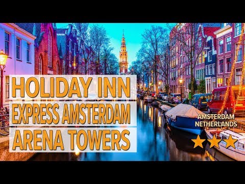 holiday inn express amsterdam arena towers hotel review hotels in amsterdam netherlands hotels