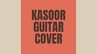 Kasoor Prateek Kuhad Guitar Cover