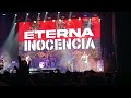 Eterna Inocencia - Viejas Esperanzas | Estadio Cubierto Malvinas Argentinas, Buenos Aires 22/04/2026