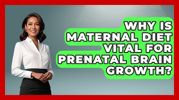 Why Is Maternal Diet Vital For Prenatal Brain Growth? - Brain Development Hub