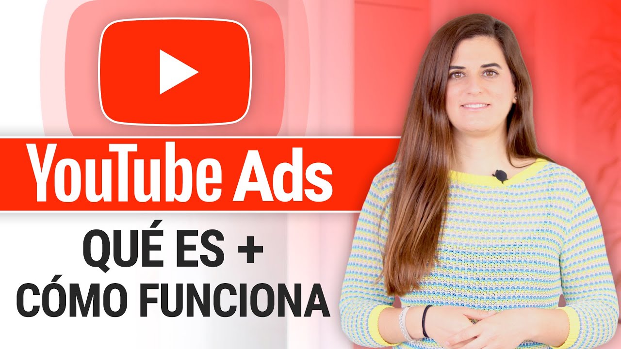¿Qué es YouTube Ads y cómo funciona? (con Tutorial) YouTube