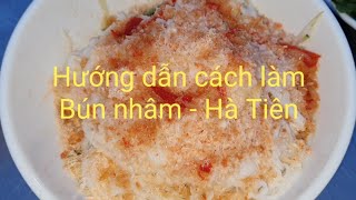 Cách làm Bún nhâm Hà Tiên cực ngon đã thèm | Đặc sản Hà Tiên