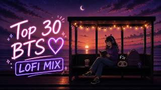 BTS Lofi Playlist 💜 Top 30 Most Streamed Songs (Study & Sleep Mix) 2026