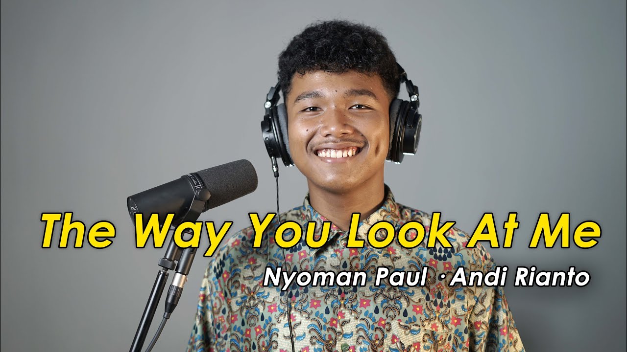 The Way You Look At Me · Nyoman Paul · Andi Rianto (Cover by Aesar ...