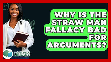 Why Is The Straw Man Fallacy Bad For Arguments? - The Language Library