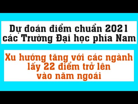 Dự đoán điểm chuẩn 2021 các trường Đại học phía Nam - youtube