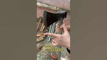 Búa bổ củi quá chất lượng