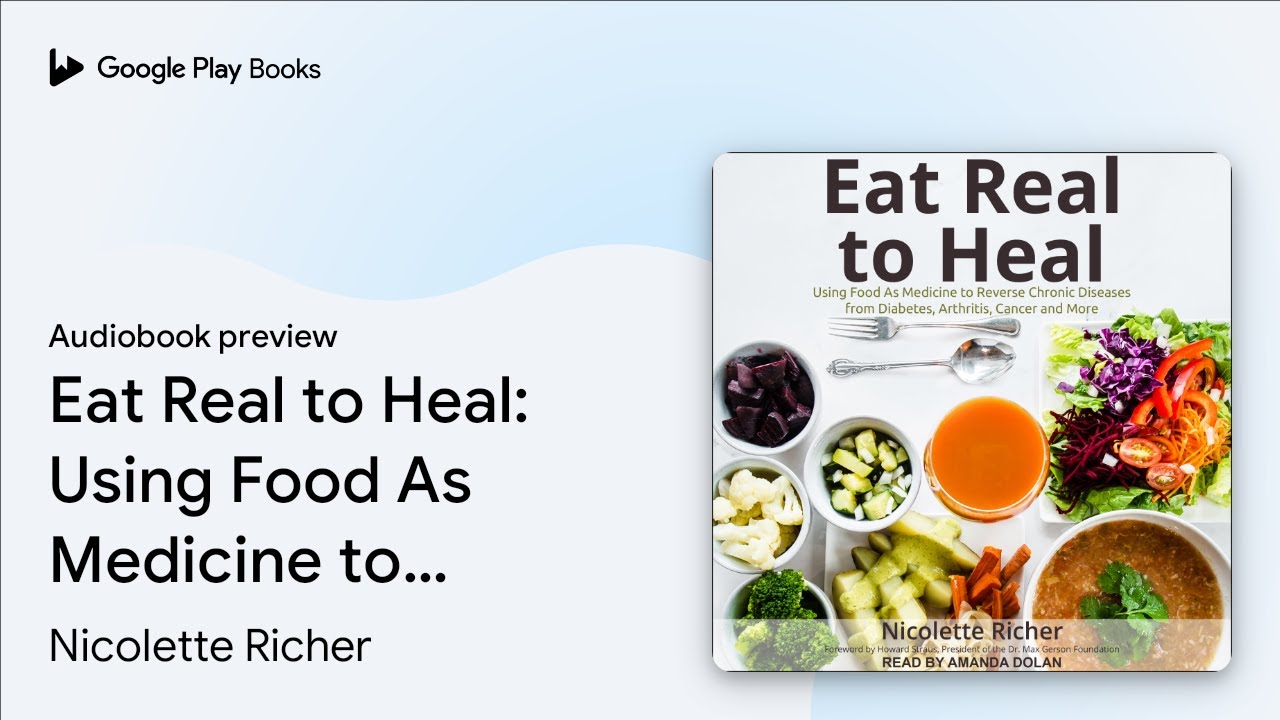 Eat Real to Heal: Using Food As Medicine to… by Nicolette Richer · Audiobook preview