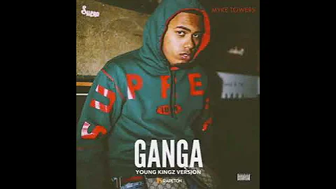 Ganga Version YOUNG KINGS Mike Towers👺