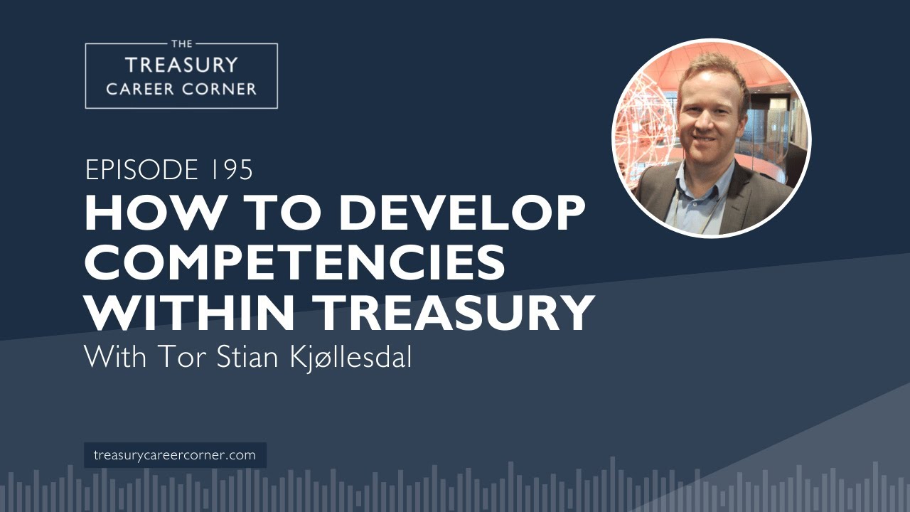 How to Develop Competencies Within Treasury with Tor Stian Kjøllesdal