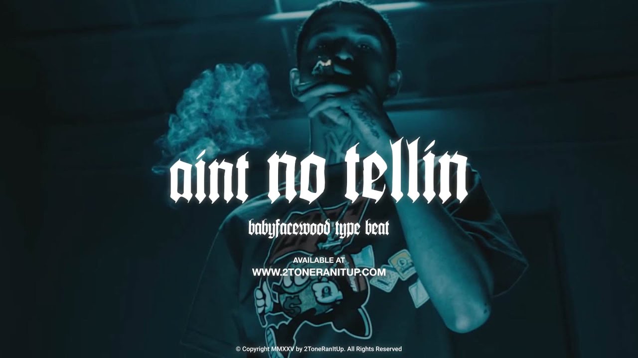 BabyFaceWood x GB Type Beat ~ Aint No Tellin (Prod. 2Tone)