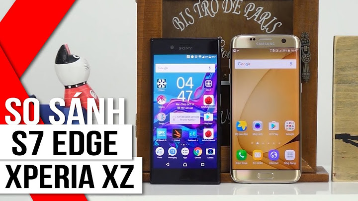 So sánh xperiz xz và galaxy egde 7 năm 2024