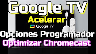 Acelerar Google TV  Activar opciones de programador en Google TV - Acelerar Chromecast con Google TV