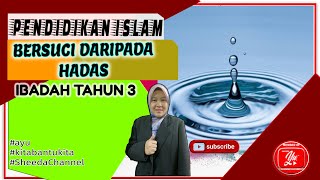 PENDIDIKAN ISLAM TAHUN 3 | BERSUCI DARIPADA HADAS