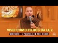 Vivei como filhos da luz  ef 43258 193  meditao da palavra