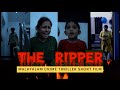   ripper  triller short film  final part