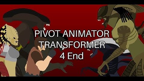 PIVOT ANIMATOR ALIEN TRANSFORMER 4 The End