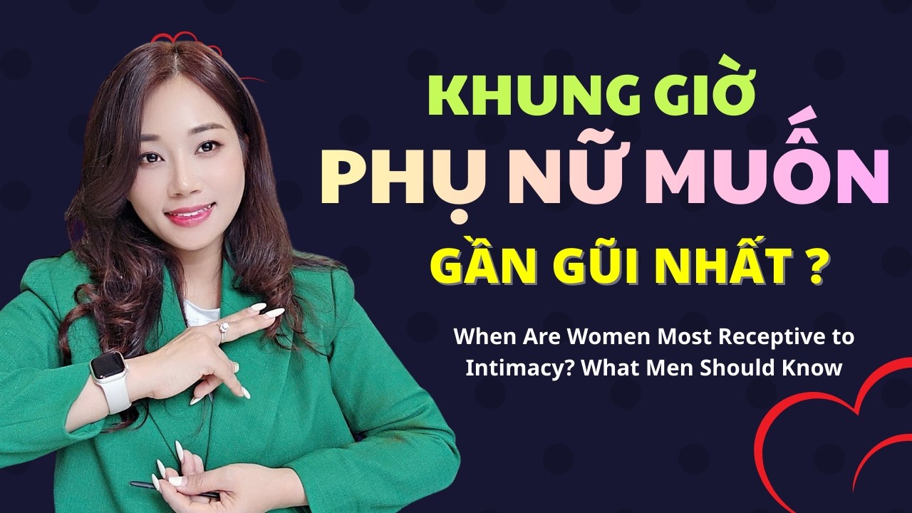 Khung giờ phụ nữ muốn gần gũi nhất – Đàn ông nên biết I Mai Thuận Beauty Queen