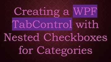 Creating a WPF TabControl with Nested Checkboxes for Categories