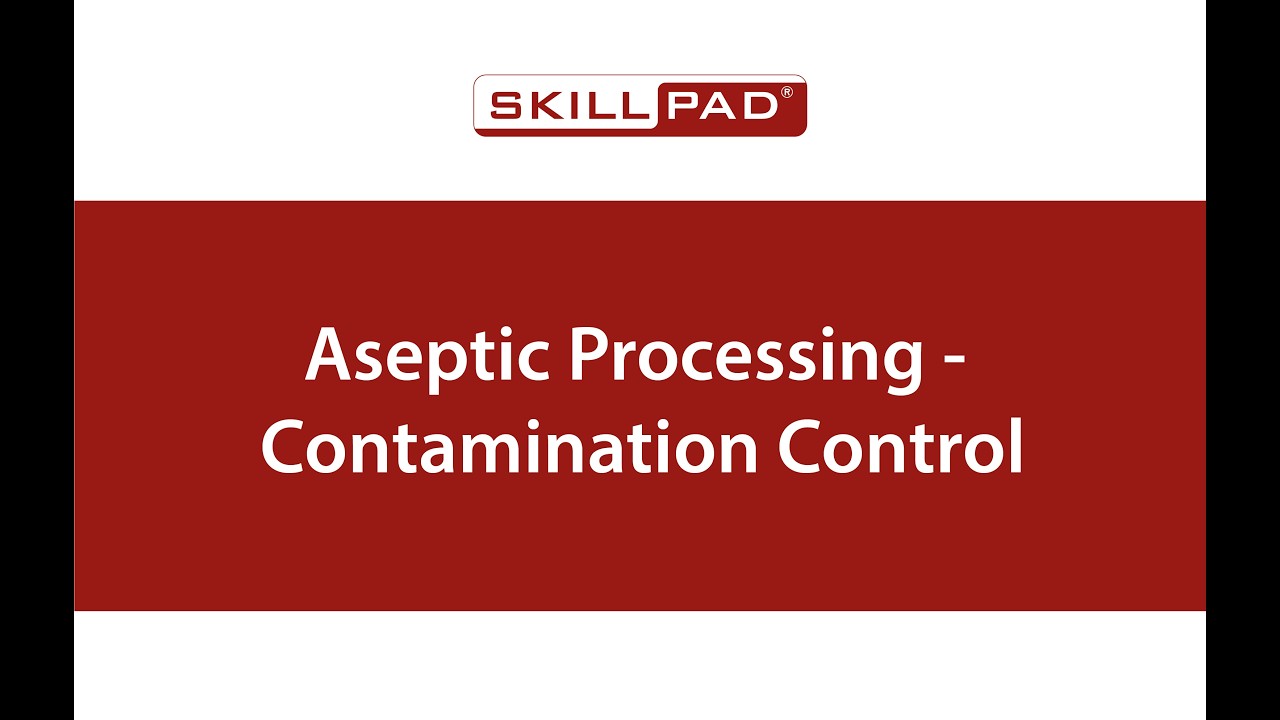 Aseptic Processing: Contamination Control
